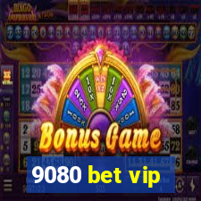 9080 bet vip